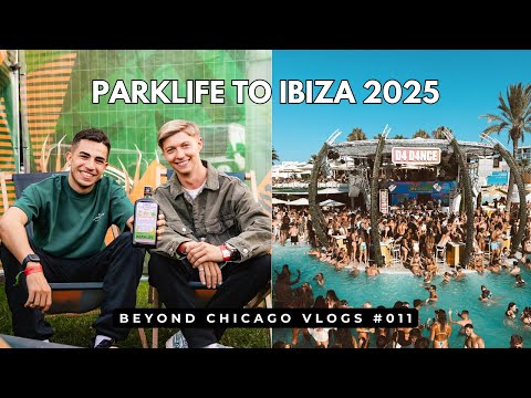 PARKLIFE, IBIZA, IRELAND - Beyond Chicago Vlog #011