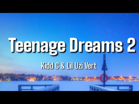 Kidd G & Lil Uzi Vert - "Teenage Dreams 2"(Lyrics)