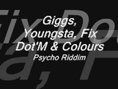 Giggs, Youngsta, Fix Dot'M & Colours-Psycho Riddim