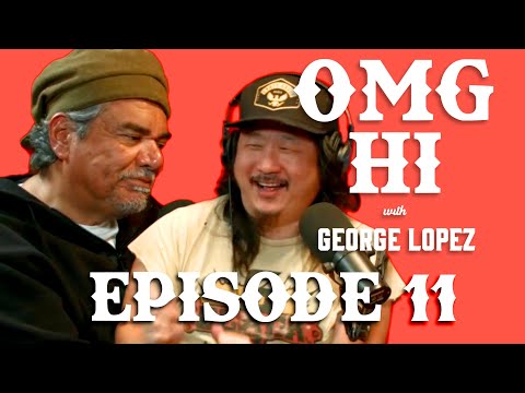 George Lopez Podcast OMG Hi! Ep 11 w/Bobby Lee & Gil Carrillo