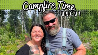 Rethinking the Homestead - Campfire Time Uncut - She Gets Feisty