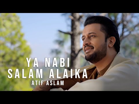 Ya Nabi Salam Alaika - Atif Aslam | یا نبی ﷺ سلام عليك - عاطف اسلم | Ahsan Parvaiz | Kumail Jaffery