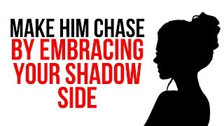 Make Him OBSESSED With You By Embracing Your INNER SHADOW - The Key To Being ONE OF A KIND WOMAN