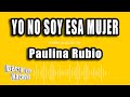 Paulina Rubio - Yo No Soy Esa Mujer (Versión Karaoke)