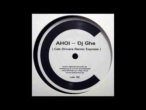 DJ Ghe - Ahoi (Cab Drivers Remix Express)