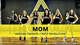 "Mom" || Meghan Trainor || cardio Dance Fitness || REFIT® Revolution