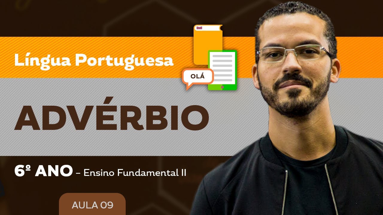 Advérbio – Língua Portuguesa – 6º ano – Ensino Fundamental