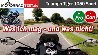 Triumph Tiger 1050 Sport | Pro Contra: Was ich an meiner Tiger mag - und was nicht.