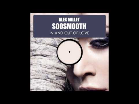Alex Millet feat. Soosmooth - In And Out Of Love (Soul  Mix)