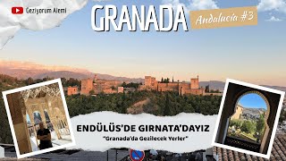 Endülüs'de Gırnata'dayız: Granada Gezilecek Yerler - Granada Gezi Rehberi Andalu