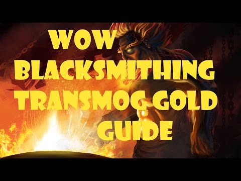 World of Warcraft Blacksmithing Transmog Gold Guide- How I make 40k+ Monthly