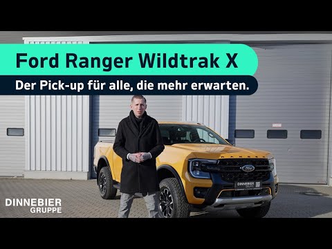 Der Ford Ranger Wildtrak X – Der Pick-up für alle, die mehr erwarten. | DINNEBIER TV