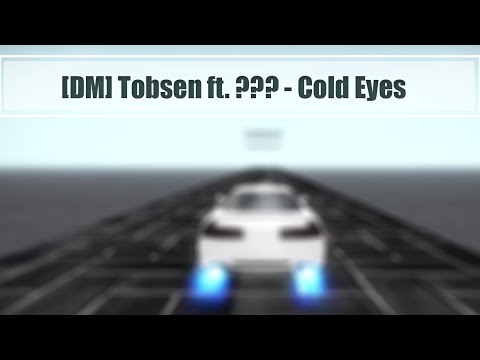 [DM] Tobsen ft. ??? - Cold Eyes