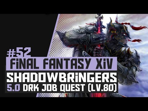 52 - FFXIV: SHADOWBRINGERS | 5.0 Post-MSQ - Dark Knight Job Quest (80)