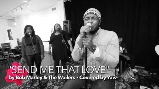Bob Marley and The Wailers &quot;Send Me that Love&quot; (Cover)| Harold Green + Yaw | #FFTL2016