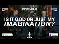 Is It God or Just My Imagination? | Episode 238