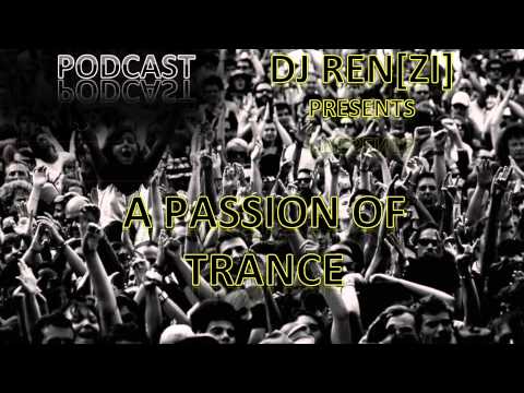 Dj Ren[Zi] - A Passion Of Trance Podcast 010