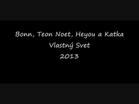 Bonn, Teon Noet, Heyou  ft. Katka - Vlastný Svet ( insidemusic ) 2013