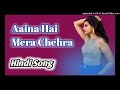 Aaina Hai Mera Chehra 90s Bollywood Hindi Song