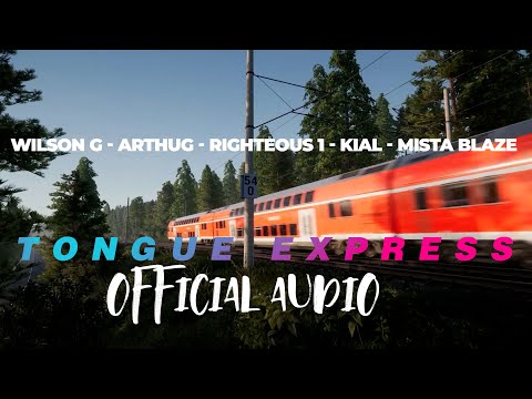 Tongue Express (Official  Audio)- Arthug ,  J Will ,  Righteous One , Kial , Wilson G ,  Mista Blaze