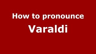 How to pronounce Varaldi