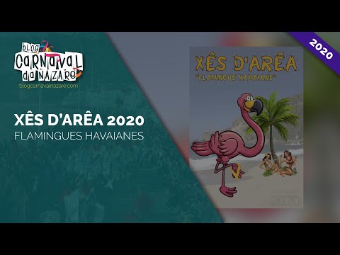 Xês D'Arêa 2020 "Flamingues Havaianes" - Carnaval da Nazaré