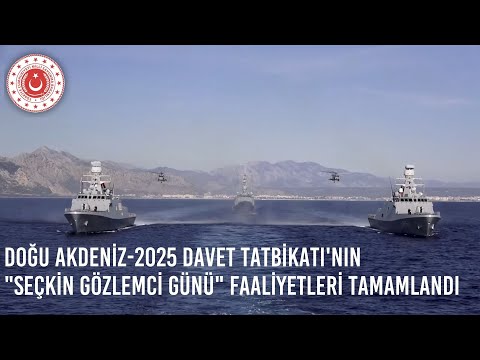 Doğu Akdeniz-2025 Davet Tatbikatı'nın "Seçkin Gözlemci Günü" Faaliyetleri Tamamlandı