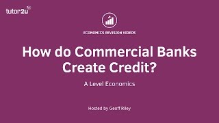 How do banks create credit? I A Level and IB Economics