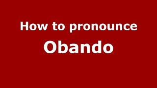 How to pronounce Obando