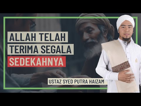 Ustaz Syed Putra Haizam - Allah Telah Terima Segala Sedekahnya