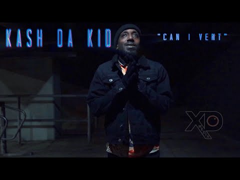 Kash Da Kid - "Can I Vent" | Dir. By X.D. Media