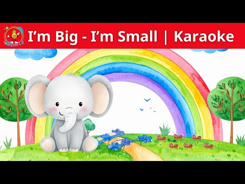 I'm Big I'm Small | Opposites Song for Kids | Learn English | Karaoke version