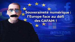 Souveraineté numérique, ll'Europe face au défi des GAFAM !