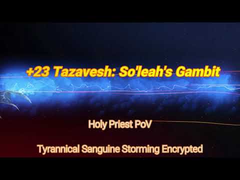 +23 Tavavesh: So'leah's Gambit - Tyrannical - Holy Priest PoV