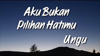 Download lagu Ungu - Aku Bukan Pilihan Hatimu ( Lirik Lagu) mp3