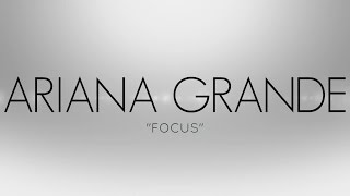 ARIANA GRANDE - FOCUS (LYRICS)