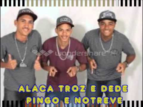 ALACA TROZ E DEDE PART PINGO E NOTREVE EZALANDO DO MELHOR MÚSICA NOVA 2013