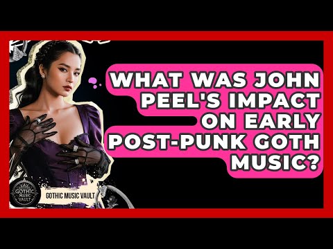 What Was John Peel's Impact On Early Post-punk Goth Music? - Goth Music Vault