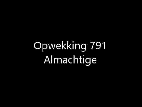 Opwekking 791 - Almachtige met tekst