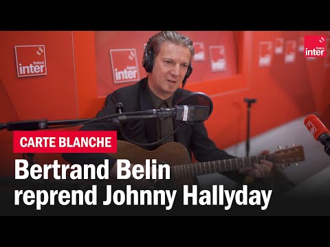 "Pour moi la vie va commencer", Bertrand Belin reprend Johnny Hallyday - La carte blanche