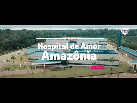 Hospital de Amor Amazônia - Institucional 2022