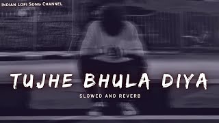 Tujhe Bhula Diya - Slowed And Reverb - Mohit Chauh