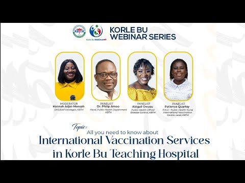 OCTOBER KORLE BU WEBINAR SERIES: ALL YOU NEED TO KNOW INTERNATIONAL VACCINATION SERVICES IN KORLE BU