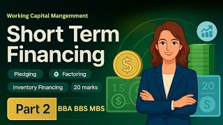 Short Term Financing (Part 2) | Working Capital Management | BBA BBM BBS MBS | Sorry Gurudev