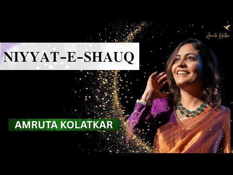 Niyat-E-Shauq (Intention to Love) | The Amruta Kolatkar Studio -  Season 1
