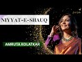 Niyat E Shauq Intention To Love The Amruta Kolatkar Studio Season 1