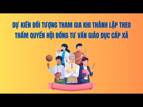 Dự kiến đối tượng tham gia khi thành lập Hội đồng tư vấn giáo dục cấp xã