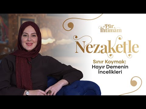 Her Prensip Sahibi İnsanın Hayır'ları ve Sınırları Olmalı! | Nilhan Sultan ile Pür İhtimam