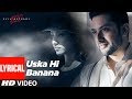 Lyrical: Uska Hi Banana | 1920 Evil Returns | Arijit Singh | Aftab Shivdasani, Tia Bajpai