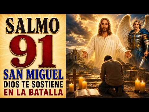 SALMO 91 Y SAN MIGUEL | DIOS TE SOSTIENE EN LA BATALLA
